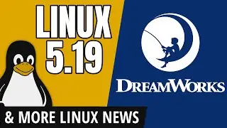 Linux 5.19, Linux Mint 21, DreamWorks, Fedora Linux, SCALE 19x and more Linux news!