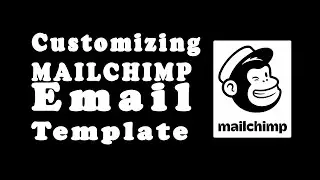 Customizing MAILCHIMP Email Template | How To Edit Mailchimp Email Template