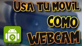 Usa tu android como webcam - Droidcam