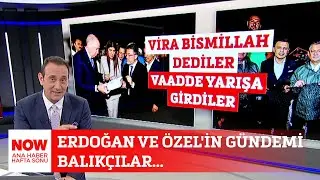 Erdoğan ve Özel'in gündemi balıkçılar... 1 Eylül NOW Ana Haber Hafta Sonu