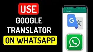 How To use Google translator on Whatsapp - Full Guide