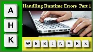 AutoHotkey Webinar 04/2019 Hour 1-Error Handling / Dealing with Runtime Errors