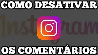 Como Desativar Comentários no Instagram 2022