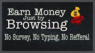 Earn Money by just BROWSING
