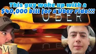 This guy woke up with a $40,000 bill for a Uber ride!!!