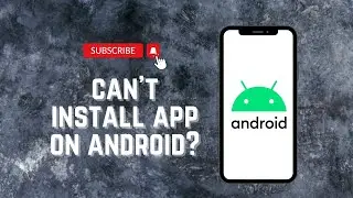 How To Fix Can't Install App On Android (Step By Step)