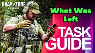 What Was Left Task Guide - Gray Zone Warfare