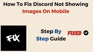 How To Fix Discord Not Showing Images On Mobile