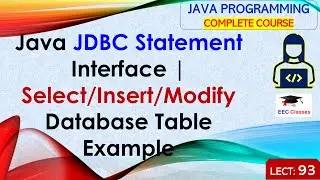 L93: Java JDBC Statement Interface | Select/Insert/Modify Database Table Example | Java Lectures