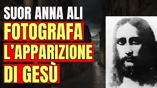 STORIA VERA ANNA ALI LA SUORA CHE HA FOTOGRAFATO GESÙ