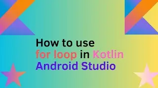 How to use  for loop  in Kotlin Android Studio