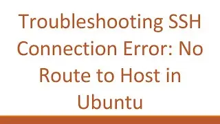 Troubleshooting SSH Connection Error: No Route to Host in Ubuntu