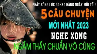 🗣 QUẢ BÁO | 5 Câu Chuyện Cuộc Đời HAY NHẤT NĂM 2023 Nghe Xong Ngẫm Thấy Chuẩn Vô Cùng | NMX