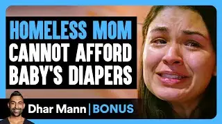 HOMELESS MOM Can't Afford BABY'S DIAPERS | Dhar Mann Bonus!