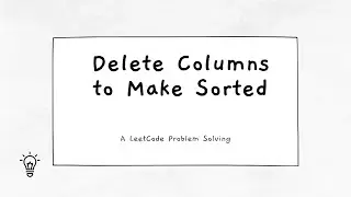 Delete Column to Make Sorted | Leetcode | Problem Solving