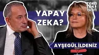 Yapay zeka? / Ayşegül İldeniz & Fatih Altaylı - Teke Tek Bilim