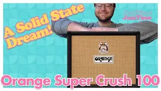 Does this sound like tubes? Orange Amps Super Crush 100