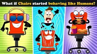 What if Chairs started behaving like Humans? + more videos | #aumsum #kids #science #whatif