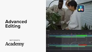 Advanced Editing — DaVinci Resolve Lesson 10 — MotionVFX Academy