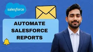 9 : Automate Salesforce Reports with Subscriptions | Email Alerts, Attachments & Conditions