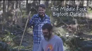 The Middle Fork Bigfoot Outing