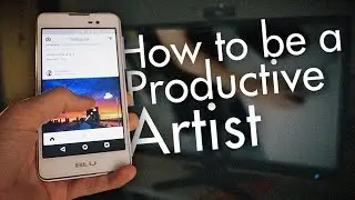 How to be a Productive Artist - My Strategies