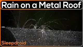 ► Rain on a Small Metal Roof: Rain Sounds for Sleeping on a Tin Roof