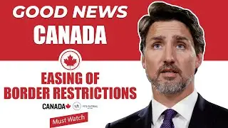 Good News : Canada Travel Restrictions Update - Easing Restrictions | IRCC | Canada Immigration 2021