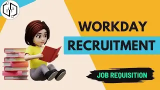 Workday Recruitment Job Requisition | Workday Recruitment Training | Workday Recruitment Classes