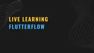 live learning: FlutterFlow