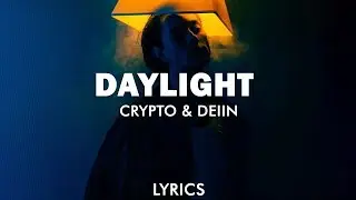 Crypto & DEIIN - Daylight (Lyrics)