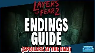 LAYERS OF FEAR 2 | HOW TO GET ALL 3 ENDINGS GUIDE