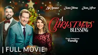 A Christmas Blessing | Full Movie | Starring Lori Loughlin and James Tupper