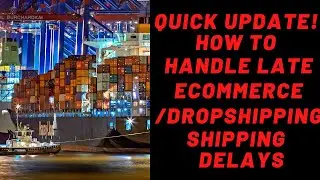 Quick Update!! How to handle Ecommece Shopify/Aliexpress shipping delays  due to corona virus!!