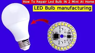 How To Repair Led Bulb | Led Bulb Manufacturing | Led Bulb Making At Home | Led Bulb Restoration