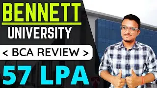 BCA AT BENNETT UNIVERSITY College Review | 57 LPA 🔥 | Placements, Fees, Admission