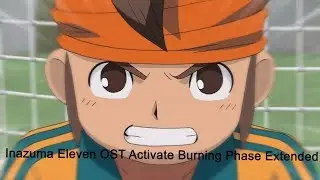 Inazuma Eleven OST Activate Burning Phase Extended