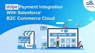 Stripe Payment Integration With Salesforce B2C Commerce Cloud | Salesforce Integration