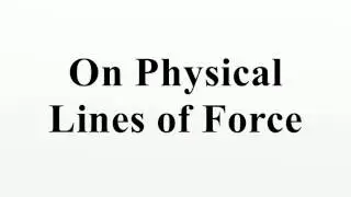 On Physical Lines of Force