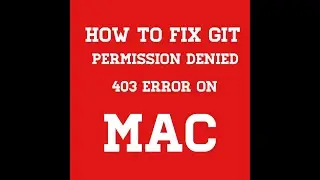 How to fix Git permission denied 403 error on Mac