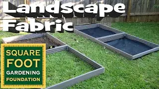 Square Foot Gardening Essentials - Why Use Landscape Fabric Under Your Square Foot Garden