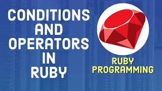 Ruby Tutorial For Beginners  - How to use Conditions and Operators in Ruby