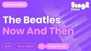 The Beatles - Now And Then (Piano Karaoke)