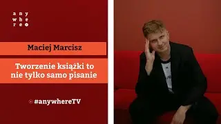 Tworzenie książki to nie tylko samo pisanie | Maciej Marcisz