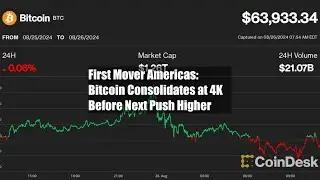 First Mover Americas: Bitcoin Consolidates at $64K Before Next Push Higher