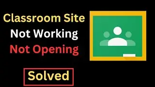 Fix Google Classroom Not Working Not opening || Google Classroom Not work on Firefox