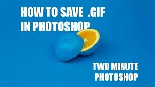 TWO Minute Photoshop : How To Create and Save .GIF File in Photoshop