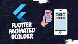 Master Flutter animations using Flutter AnimatedBuilder (2024)!