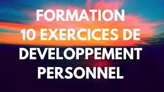 Formation - 10 Exercices de Développement Personnel à Faire Tous les Jours