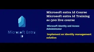 Microsoft entra id online Training | Implement an Identity Management solutions | SC-300 EXAM GUIDE